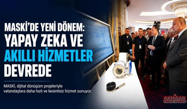 MASKİ’de Yeni Dönem: Yapay Zeka ve Akıllı Hizmetler Devrede