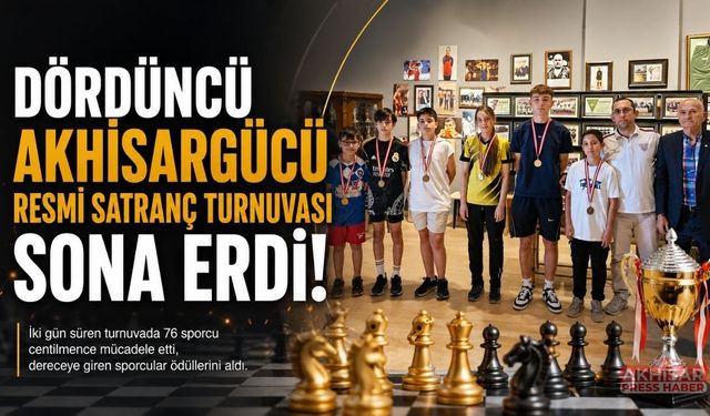 4. Akhisar Gücü Satranç Turnuvası Sona Erdi