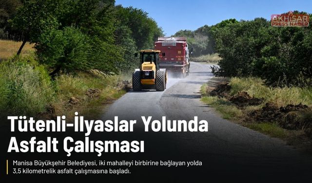 Tütenli ile İlyaslar Arasındaki Yolda Asfalt Çalışmaları Başladı
