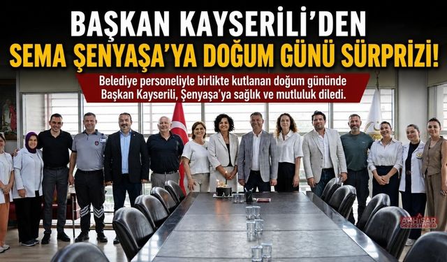 Belediye Başkan Yardımcısı Sema Şenyaşa’ya Doğum Günü Sürprizi