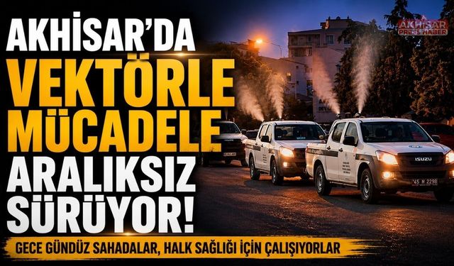 Akhisar'da vektörle mücadeleyi aralıksız sürdürüyor