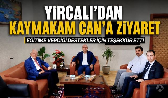 Yırcalı'dan Kaymakam Mustafa Can'a ziyaret