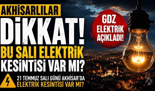 Akhisarlılar Dikkat! Bu Salı Elektrik Kesintisi Var mı?