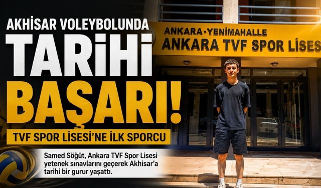 Akhisar Voleybolunda Tarihi Başarı! TVF Spor Lisesi'ne İlk Sporcu