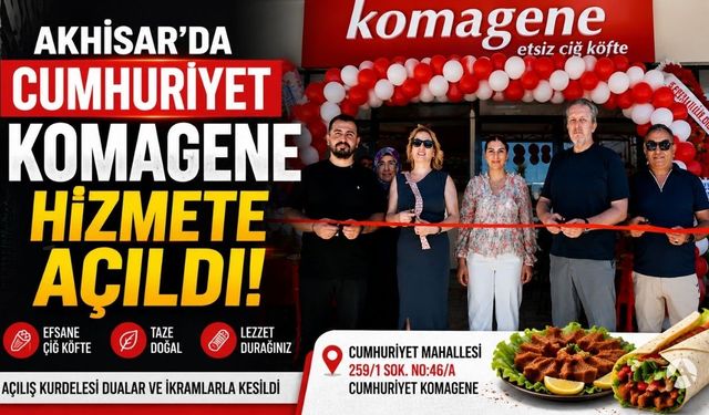 Akhisar'da Cumhuriyet Komagene hizmete açıldı