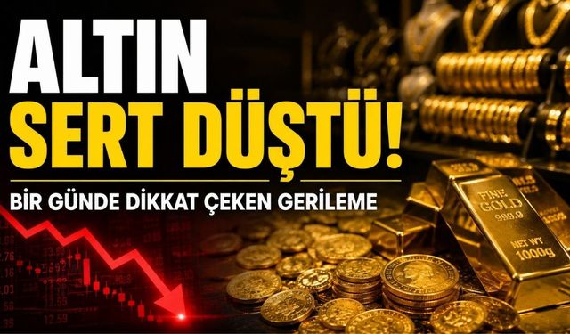 Altın Sert Düştü: Bir Günde Dikkat Çeken Değişim