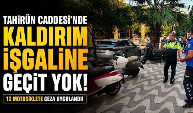 Tahirün Caddesi’nde Kaldırım İşgaline Denetim: 12 Motosiklete Ceza
