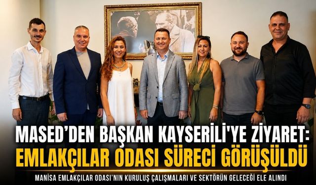 MASED’den Başkan Kayserili’ye Ziyaret: Emlakçılar Odası Süreci Görüşüldü