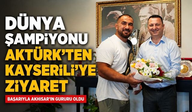 Dünya Şampiyonu Feyzullah Aktürk’e Akhisar Belediyesi’nde Tebrik