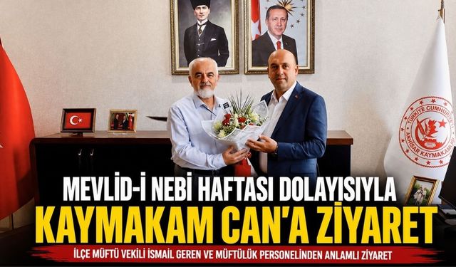 Mevlid-i Nebi Haftası Dolayısıyla Kaymakam Can’a Ziyaret