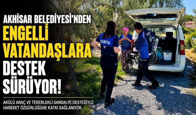 Akhisar Belediyesi’nden Engelli Vatandaşlara Akülü Araç ve Tekerlekli Sandalye Desteği