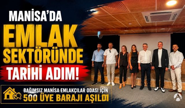 Manisa'da bağımsız Emlakçılar Odası için 500 üye barajı aşıldı
