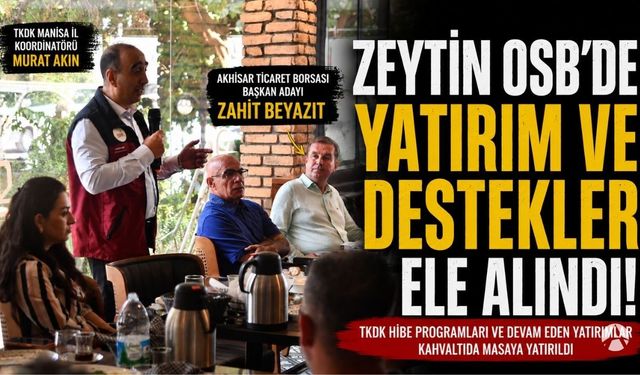 Akhisar Zeytin İhtisas OSB’de yatırım ve TKDK destekleri konuşuldu