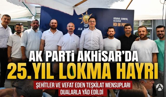 AK Parti’nin 25. Kuruluş Yıl Dönümünde Akhisar’da Lokma Hayrı