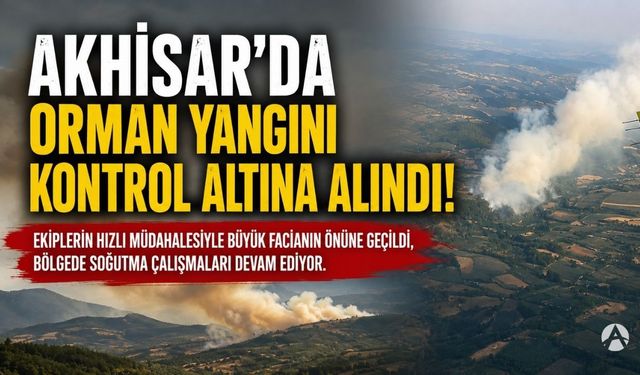 Akhisar’daki Orman Yangını Kontrol Altına Alındı