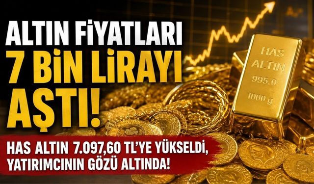 Altın Fiyatları Yükselişte: Has Altın 7 Bin Lirayı Aştı