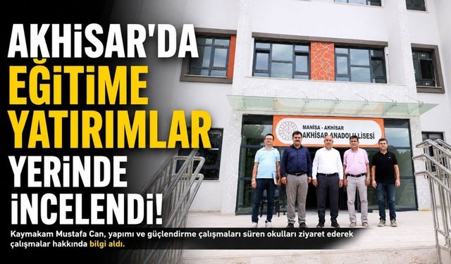 Kaymakam Mustafa Can’dan Okullardaki Yapım ve Güçlendirme Çalışmalarına İnceleme