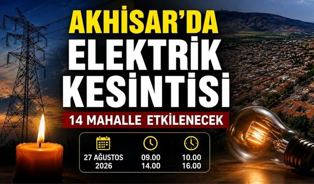 Akhisar’da 27 Ağustos’ta Elektrik Kesintisi: 14 Mahalle Etkilenecek