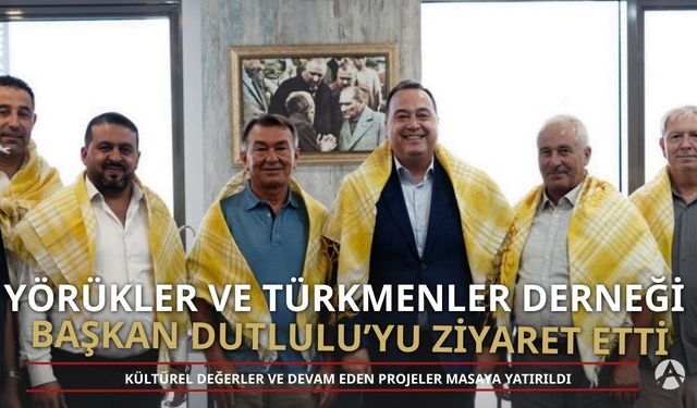 Akhisar Yörükler ve Türkmenler Derneği’nden Başkan Dutlulu’ya Ziyaret