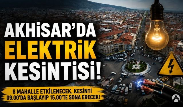 Akhisar’da 4 Eylül’de 8 Mahallede Elektrik Kesintisi Yaşanacak