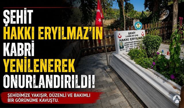Şehit Hakkı Eryılmaz’ın Kabri Şehidimize Yakışır Şekilde Düzenlendi
