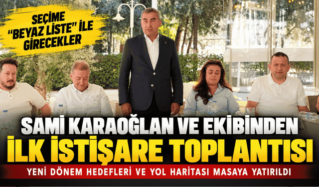 Sami Karaoğlan ve Ekibinden İlk İstişare Toplantısı