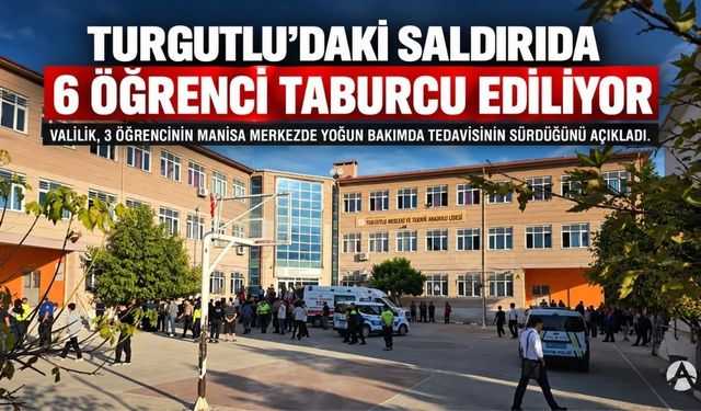 Turgutlu’daki Saldırıda Yaralanan Öğrencilerden 6’sı Taburcu Edilecek