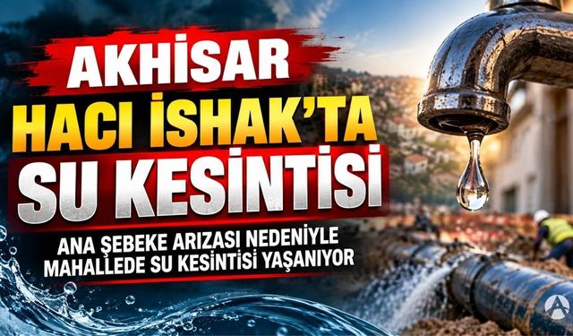 Hacı İshak Mahallesi’nde su kesintisi
