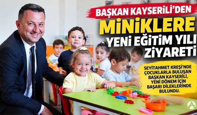 Kayserili’den Seyitahmet Kreşi’ne Yeni Eğitim Yılı Ziyareti