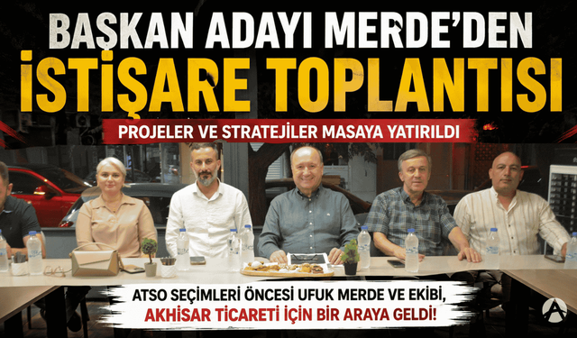 Ufuk Merde’den ATSO Seçimleri Öncesi İlk İstişare Toplantısı