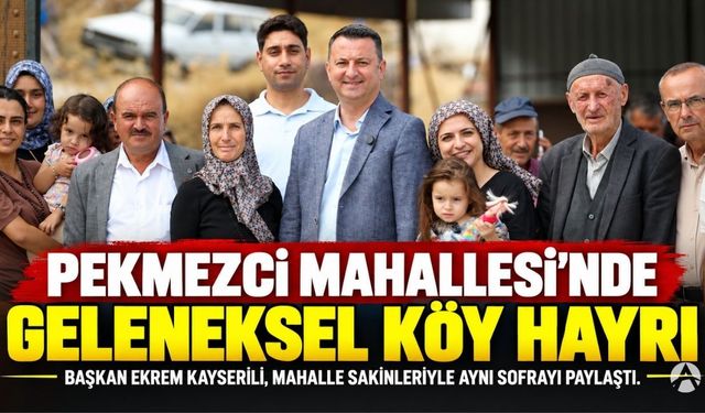 Pekmezci Mahallesi’nde Geleneksel Köy Hayrı Düzenlendi
