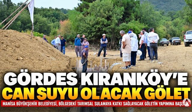 Gördes Kıranköy’e 28 bin metreküplük gölet