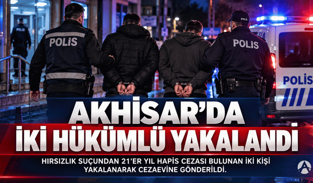 Akhisar’da iki hükümlü yakalandı: Toplam 42 yıl kesinleşmiş hapis cezası