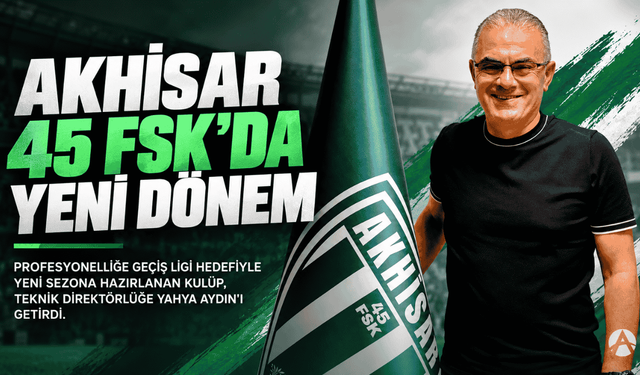 Akhisar 45 FSK yeni sezon yol haritasını açıkladı
