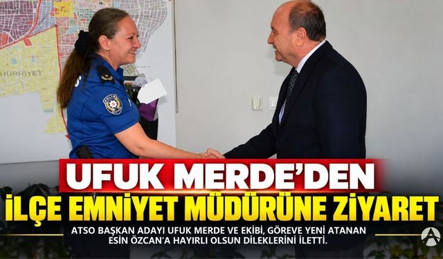 Ufuk Merde’den İlçe Emniyet Müdürü Esin Özcan’a Hayırlı Olsun Ziyareti