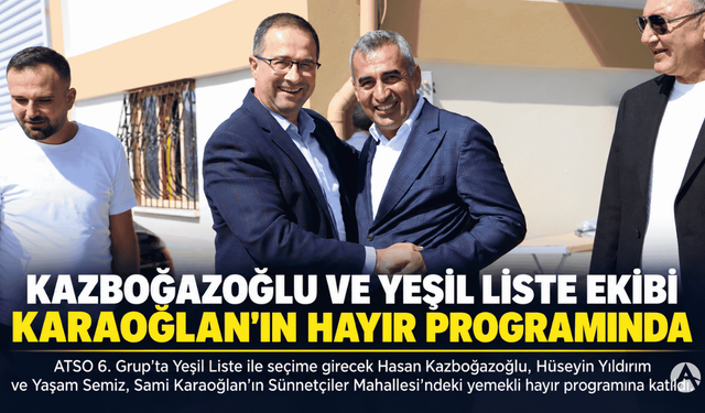 Hasan Kazboğazoğlu ve Bağımsız Liste ekibi Karaoğlan’ın hayrında