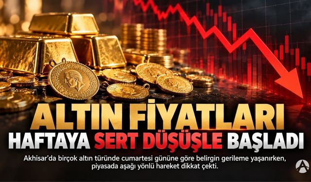 Akhisar’da altın fiyatları haftaya sert düşüşle başladı