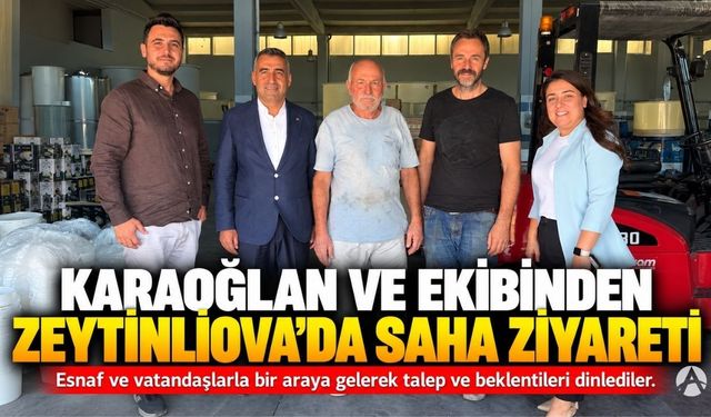 Karaoğlan ve Ekibinden Zeytinliova’da Esnaf ve Vatandaş Ziyareti