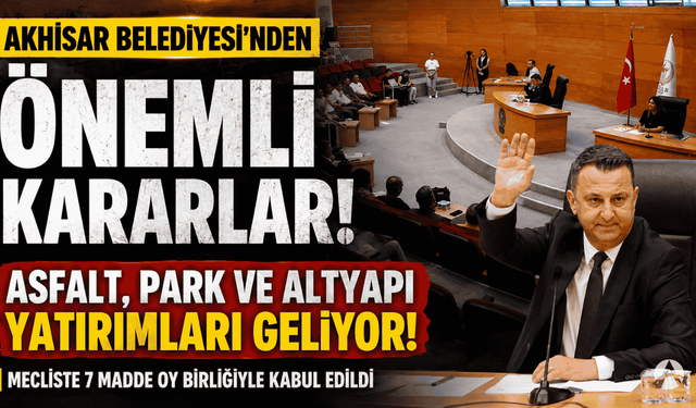Akhisar’da 7 Karar Birden! Meclisten Oy Birliğiyle Geçti