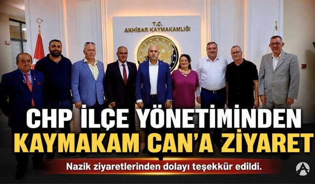 CHP Akhisar İlçe Yönetiminden Kaymakam Mustafa Can’a Ziyaret