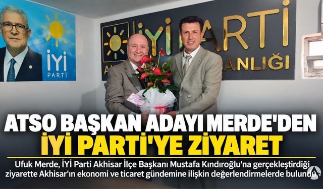 ATSO Başkan Adayı Merde’den İYİ Parti’ye Ziyaret