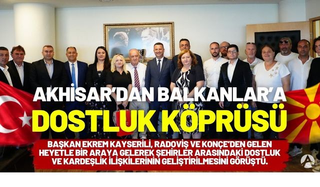 Akhisar Belediyesi’nde Kuzey Makedonya’dan Gelen Heyet Ağırlandı