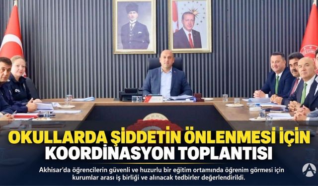 Akhisar’da Okullarda Şiddetin Önlenmesi İçin Koordinasyon Toplantısı