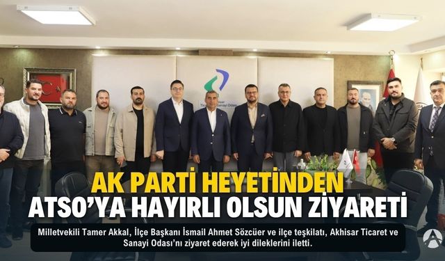 AK Parti Heyetinden Akhisar Ticaret ve Sanayi Odası’na Hayırlı Olsun Ziyareti