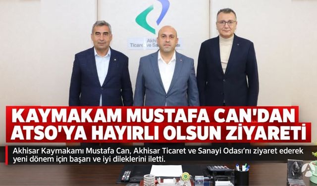 Kaymakam Mustafa Can’dan Akhisar Ticaret ve Sanayi Odası’na Hayırlı Olsun Ziyareti