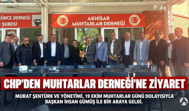 CHP Akhisar İlçe Başkanı Murat Şentürk’ten Muhtarlar Derneği’ne Ziyaret