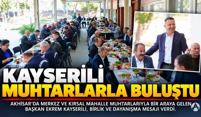 Başkan Ekrem Kayserili, Mahalle Muhtarlarıyla Dayanışma Kahvaltısında Buluştu