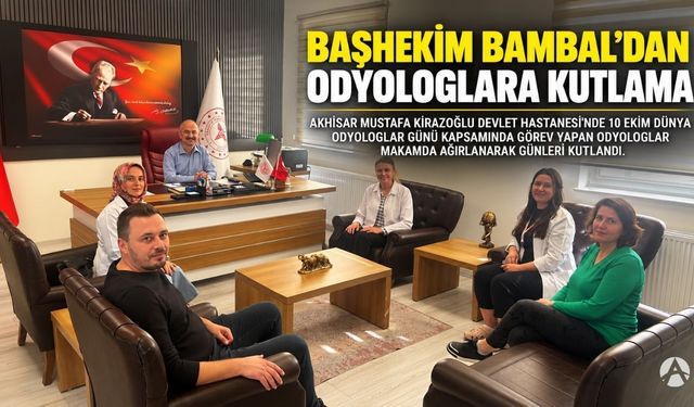 Akhisar Mustafa Kirazoğlu Devlet Hastanesi’nde Dünya Odyologlar Günü Kutlandı