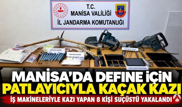 Manisa’da Define Aramak İçin Patlayıcıyla Kaçak Kazı Yapan 8 Kişi Suçüstü Yakalandı