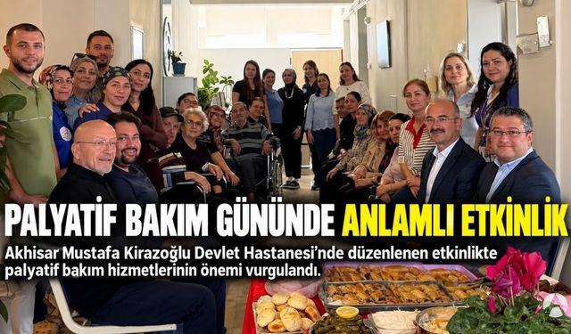 Akhisar Mustafa Kirazoğlu Devlet Hastanesi’nde Palyatif Bakım Günü Etkinliği